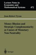 Money Illusion and Strategic Complementarity as Causes of Monetary Non-Neutrality di Jean-Robert Tyran edito da Springer Berlin Heidelberg