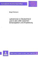 Lehrerinnen in Deutschland und in den USA zwischen Emanzipation und Anpassung di Birgit Pollmann edito da Lang, Peter GmbH