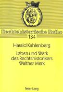 Leben und Werk des Rechtshistorikers Walther Merk di Harald Kahlenberg edito da Lang, Peter GmbH