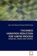 THICKNESS VARIATION REDUCTION FOR VARTM PROCESS di Jing Li edito da VDM Verlag