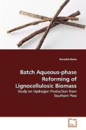Batch Aqueous-phase Reforming of Lignocellulosic Biomass di Mariefel Olarte edito da VDM Verlag Dr. Müller e.K.