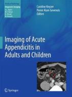 Imaging Of Acute Appendicitis In Adults And Children edito da Springer-verlag Berlin And Heidelberg Gmbh & Co. Kg