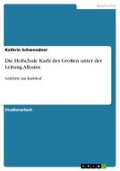 Die Hofschule Karls des Großen unter der Leitung Alkuins di Kathrin Schwendner edito da GRIN Publishing