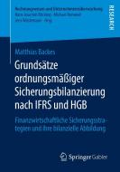 Grundsätze ordnungsmäßiger Sicherungsbilanzierung nach IFRS und HGB di Matthias Backes edito da Springer-Verlag GmbH