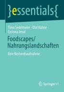 Foodscapes/Nahrungslandschaften di Timo Sedelmeier, Olaf Kühne, Corinna Jenal edito da Springer-Verlag GmbH