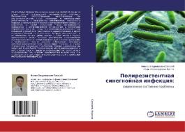 Polirezistentnaya sinegnoynaya infektsiya: di Nikita Vladimirovich Solovey, Igor' Aleksandrovich Karpov edito da LAP Lambert Academic Publishing
