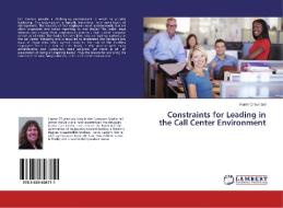 Constraints for Leading in the Call Center Environment di Karen Chouinard edito da LAP Lambert Academic Publishing