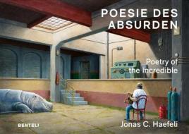 Poetry Of The Incredible di Jonas C. Haefeli edito da Benteli Verlag