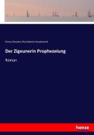 Der Zigeunerin Prophezeiung di Emma Dorothy Eliza Nevitte Southworth edito da hansebooks
