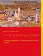 Der Tod des Auswanderers di Markus Sauder, Thomas Sauder edito da Books on Demand