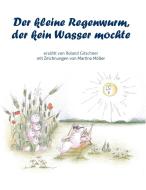Der kleine Regenwurm, der kein Wasser mochte di Roland Gitschner edito da Books on Demand