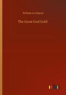 The Great God Gold di William Le Queux edito da Outlook Verlag