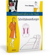 Schnittkonstruktion in der Mode - Zuschnitt: Die Abwandlungen di Teresa Gilewska edito da Stiebner Verlag GmbH