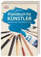 Praxisbuch für Künstler di Ray Smith edito da Dorling Kindersley Verlag