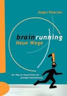 Brainrunning - neue Wege di Jürgen Petersen edito da Books on Demand