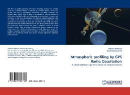 Atmospheric profiling by GPS Radio Occultation di Fabrizio Pelliccia, Stefania Bonafoni edito da LAP Lambert Acad. Publ.