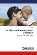 The Effect of Emotional-Self Disclosure di Lucy Smith edito da LAP Lambert Academic Publishing
