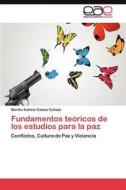 Fundamentos teóricos de los estudios para la paz di Martha Esthela Gómez Collado edito da LAP Lambert Acad. Publ.