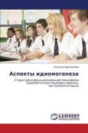 Aspekty Idiomogeneza di Shchennikova Natal'ya edito da Lap Lambert Academic Publishing