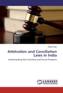 Arbitration and Conciliation Laws in India di Aditya Singh edito da LAP Lambert Academic Publishing