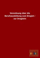 Verordnung über die Berufsausbildung zum Drogist / zur Drogistin di Ohne Autor edito da Outlook Verlag