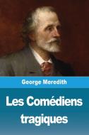 Les Comédiens tragiques di George Meredith edito da Prodinnova