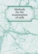 Methods For The Examination Of Milk di Albert Theodore Peters, Paul Sommerfeld, Robert Silver Hiltner edito da Book On Demand Ltd.