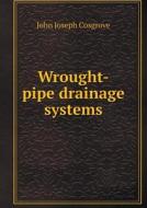Wrought-pipe Drainage Systems di John Joseph Cosgrove edito da Book On Demand Ltd.