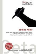 Zodiac Killer di Lambert M. Surhone, Miriam T. Timpledon, Susan F. Marseken edito da Betascript Publishing
