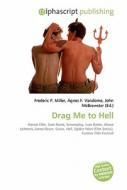 Drag Me To Hell di #Miller,  Frederic P. Vandome,  Agnes F. Mcbrewster,  John edito da Vdm Publishing House