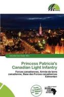 Princess Patricia\'s Canadian Light Infantry edito da Fec Publishing