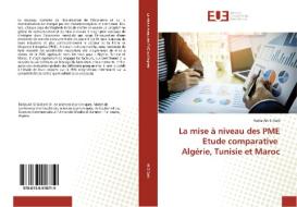 La mise à niveau des PME Etude comparative Algérie, Tunisie et Maroc di Radia Ait Si Said edito da Editions universitaires europeennes EUE