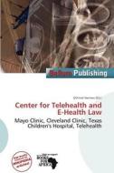 Center For Telehealth And E-health Law edito da Bellum Publishing