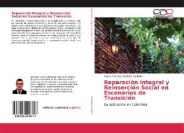 Reparación Integral y Reinserción Social en Escenarios de Transición di Alvaro Francisco Córdoba Caviedes edito da EAE