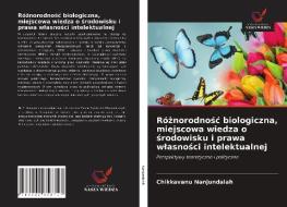Roznorodnosc Biologiczna, Miejscowa Wiedza O Srodowisku I Prawa Wlasnosci Intelektualnej di Nanjundaiah Chikkavanu Nanjundaiah edito da KS OmniScriptum Publishing