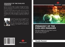 PEDAGOGY OF THE EVOLVED MANAGER di Claudio Pensieri edito da Our Knowledge Publishing