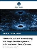Faktoren, die die Einführung von Logistik-Management-Informationen beeinflussen di Dagane Takhal Dabar edito da Verlag Unser Wissen