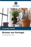 Blumen aus Portugal di Fernanda Almada edito da Verlag Unser Wissen