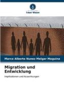 Migration und Entwicklung di Marco Alberto Nunez Melgar Maguina edito da Verlag Unser Wissen