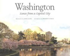 Washington: Scenes from a Capital City di Benjamin Forgey, John Cleave edito da Editions Didier Millet