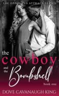 The Cowboy And The Bombshell di King Dove Cavanaugh King edito da Independently Published