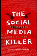 The Social Media Killer di Kaplan George Kaplan edito da Independently Published