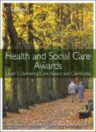 Health and Social Care: Level 3 Dementia Care Award and Certificate di Mark Walsh, Ann Mitchell, Elaine Millar, John Rowe edito da HarperCollins Publishers