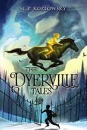 The Dyerville Tales di M. P. Kozlowsky edito da Walden Pond Press