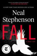 Fall; Or, Dodge in Hell di Neal Stephenson edito da WILLIAM MORROW