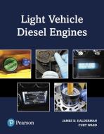 Light Vehicle Diesel Engines di James D. Halderman, Curt Ward edito da Pearson Education (US)