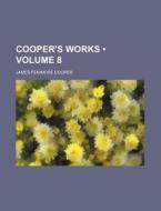 Cooper's Works (volume 8) di James Fenimore Cooper edito da General Books Llc
