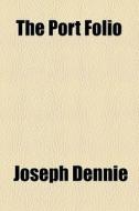 The Port Folio di Joseph Dennie edito da General Books Llc