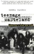 Teenage Wasteland - Suburbia′s Dead End Kids di Donna Gaines edito da University of Chicago Press