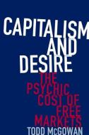 Capitalism and Desire di Todd McGowan edito da Columbia Univers. Press